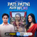 MX Player all set to stream Pati Patni Aur Woh…but with a supernatural twist!