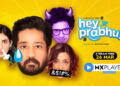 MX Player: Tarun Prabhu is back with a bang in Hey Prabhu