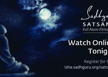 Sadhguru to kick off 12 live online meditations on full moon nights in Tamil, Hindi, English, Russian & Spanish