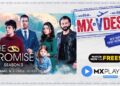  MX Player drops new episodes of Turkish drama, The Promise!
