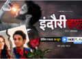Love Mein Lag Gayi: MX Player’s Indori Ishq explores the unrequited story of young love