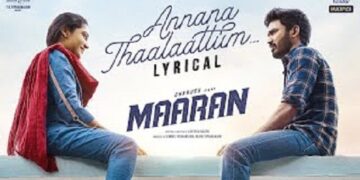 Dhanush’s ‘Maaran’ second single ‘Annana Thaalaattum’ melts hearts with sibling love like ‘Pasamalar’