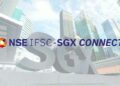 Full scale operation of NSE IFSC-SGX Connect targeted for second quarter of 2023