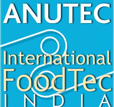 ANUTEC – International FoodTec & ANUFOOD India to host over 800 companies in Mumbai