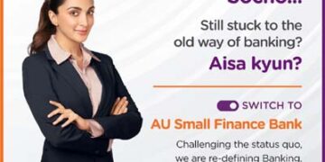 AU Small Finance Bank & Kiara Advani ask ‘Soch Badlo aur Bank Bhi’ extending the Badlaav Humse Hai brand campaign