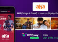 OTTplay Premium adds more regional flavour with aha Telugu & Tamil, deepening roots in the market