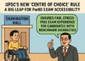 UPSC’s new ‘Centre Of Choice’ Rule: A big leap for PwBD exam accessibility