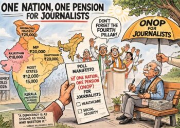 Pension for the Press: Make ‘One Nation, One Pension’ a national agenda—from poll manifestos to Parliament
