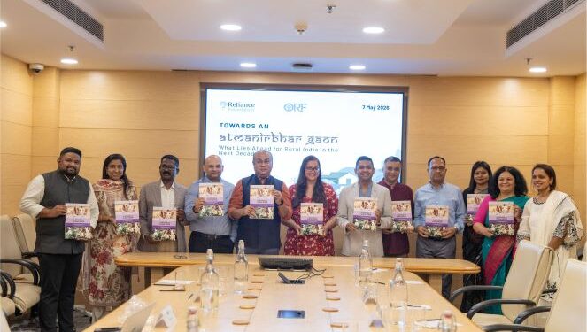 Reliance Foundation-ORF Study Maps Rural Transformation Across 3,000 Villages, Charts Roadmap for ‘Atmanirbhar Gaon’ Revolution